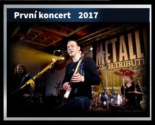 První koncert    2017