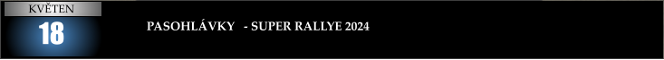 18  PASOHLÁVKY   - SUPER RALLYE 2024 KVĚTEN